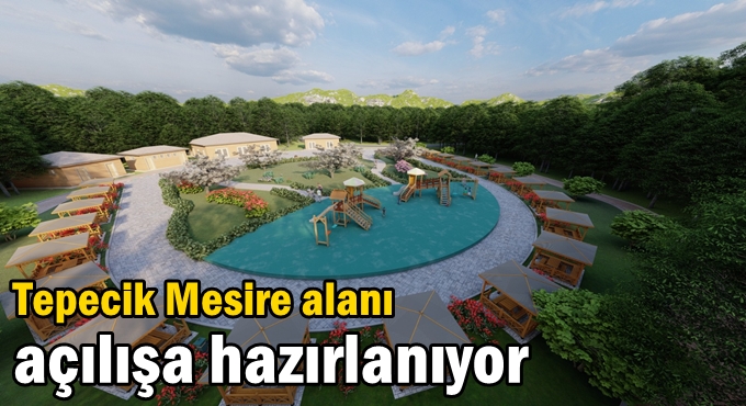 Tepecik Mesire alanı açılışa hazırlanıyor