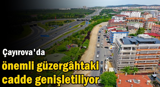 Çayırova’da önemli güzergâhtaki cadde genişletiliyor