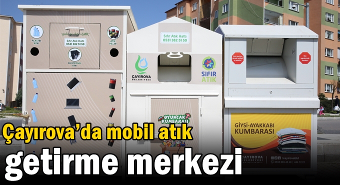 Çayırova’da mobil atık getirme merkezi