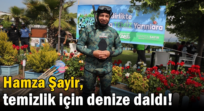 Hamza Şayir, temizlik için denize daldı!