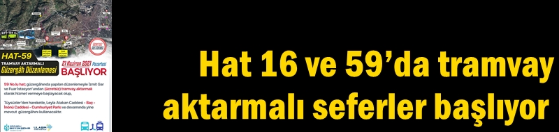 Hat 16 ve 59’da tramvay aktarmalı seferler başlıyor