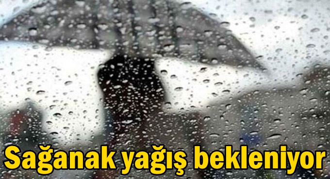 Sağanak yağış bekleniyor