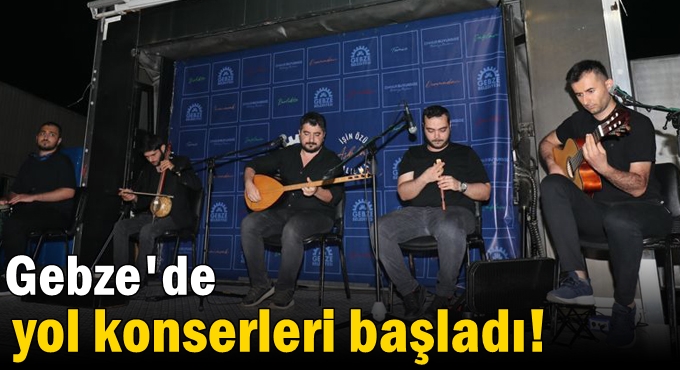 Gebze'de yol konserleri başladı!