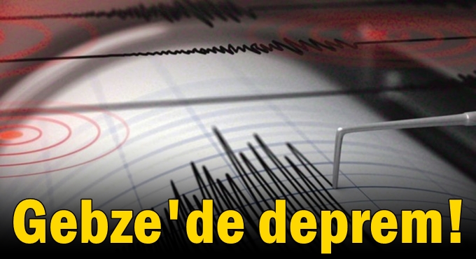 Gebze'de küçük çaplı deprem!