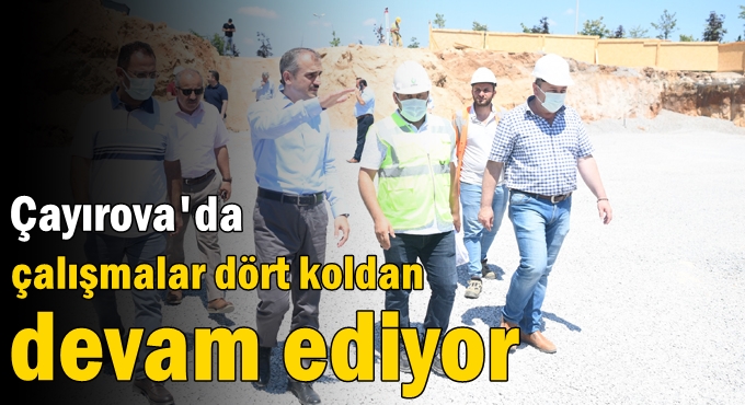 Çalışmalar dört koldan devam ediyor