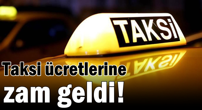 Taksi ücretlerine zam geldi!