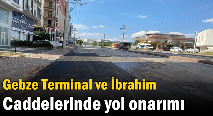 Gebze Terminal ve İbrahim Ağa Caddelerinde yol onarımı