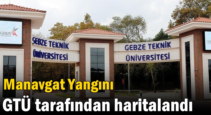 Manavgat Yangını GTÜ Tarafından Haritalandı