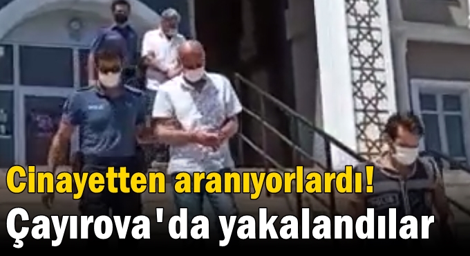 O cinayet zanlıları Çayırova'da yakalandı!