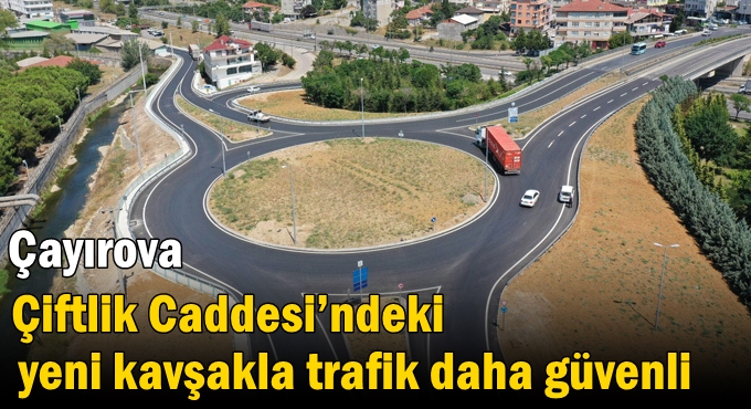 Çayırova Çiftlik Caddesi’ndeki yeni kavşakla trafik daha güvenli