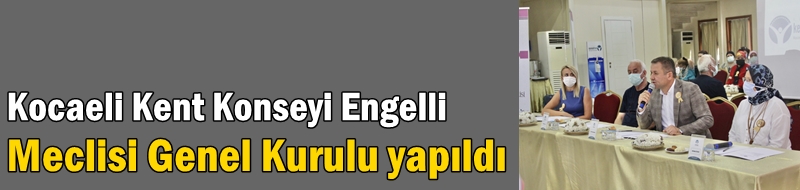 Kocaeli Kent Konseyi Engelli   Meclisi Genel Kurulu yapıldı