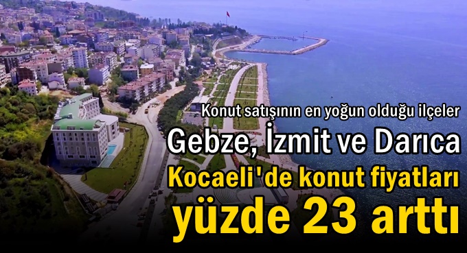 Kocaeli’de konut fiyatları %23.12 arttı