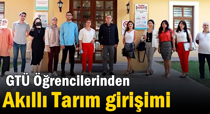 GTÜ Öğrencilerinden Akıllı Tarım Girişimi