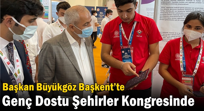 Başkan Büyükgöz Başkent’te  Genç Dostu Şehirler Kongresinde