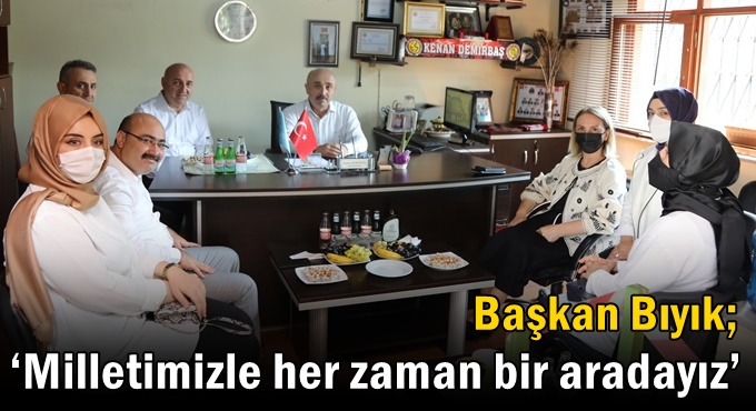 Bıyık: "Milletimizle her zaman bir aradayız"