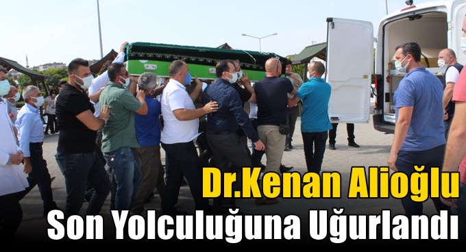 Dr.Kenan Alioğlu Son Yolculuğuna Uğurlandı