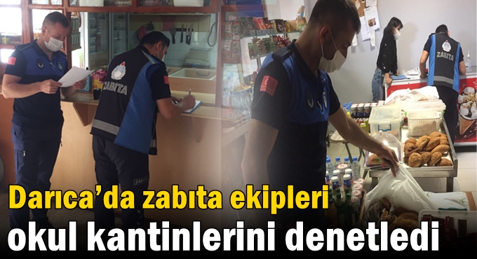 Darıca’da zabıta ekipleri okul kantinlerini denetledi