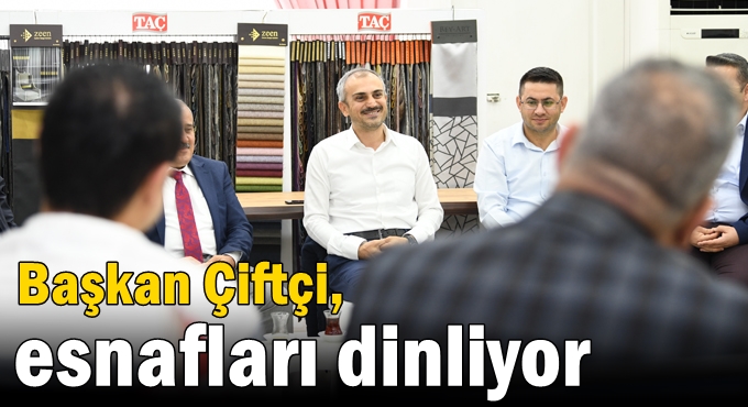 Çiftçi, esnafları dinliyor