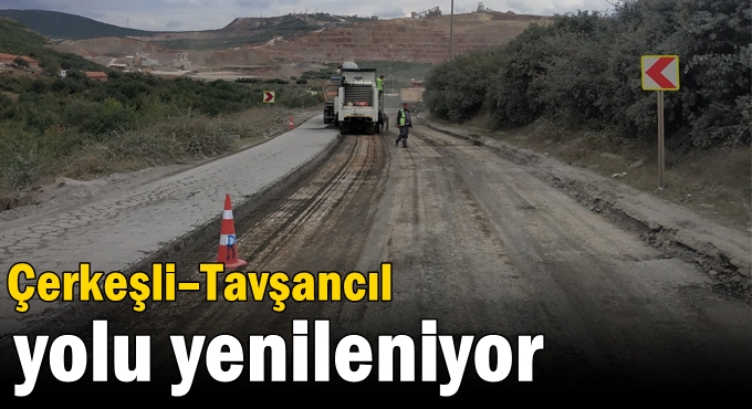 Çerkeşli–Tavşancıl yolu yenileniyor