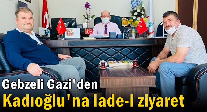 Gebzeli Gaziden Kadıoğlu'na iade-i ziyaret