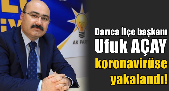 İlçe Başkanı koronavirüse yakalandı