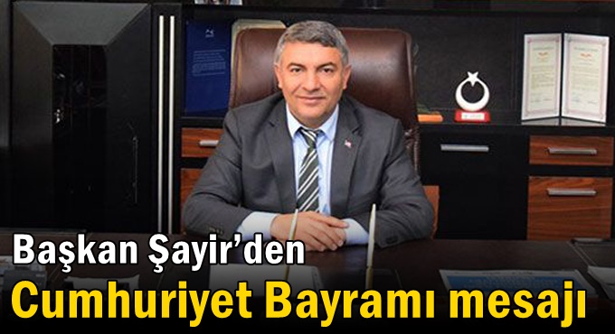 Başkan Şayir’den Cumhuriyet Bayramı mesajı