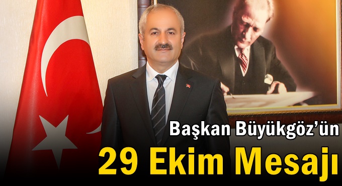 Başkan Büyükgöz’ün 29 Ekim Mesajı