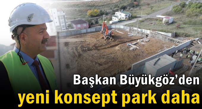 Başkan Büyükgöz’den Yeni Konsept Park Daha