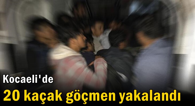 Kocaeli'de 20 kaçak göçmen yakalandı