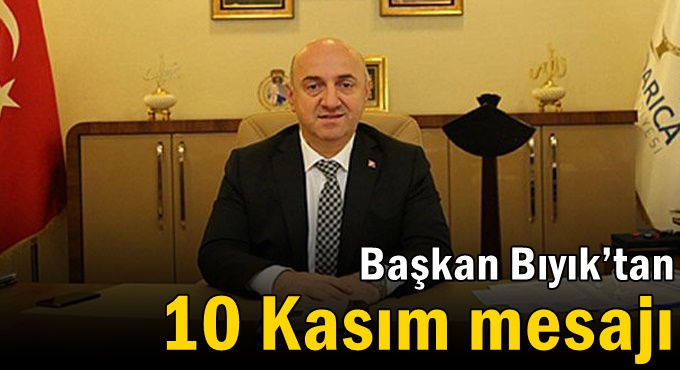 Başkan Bıyık’tan 10 Kasım mesajı