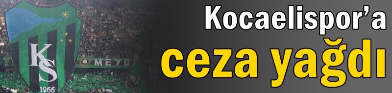 Kocaelispor’a ceza yağdı