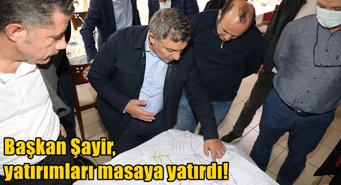 Şayir 2022 yılı yatırımlarını masaya yatırdı