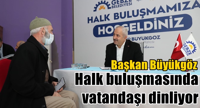 Başkan Büyükgöz, Halk Buluşmasında vatandaşı dinliyor