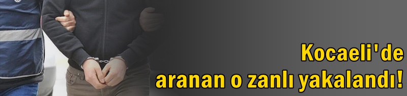 2 yıl hapisle aranıyordu, yakalandı