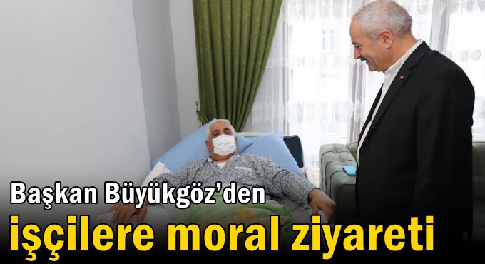 Başkan Büyükgöz’den  işçilere moral ziyareti