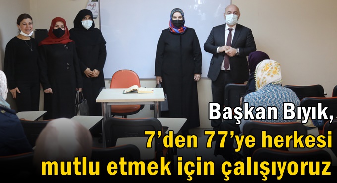 Bıyık: ‘7’den 77’ye herkesi mutlu etmek için çalışıyoruz’