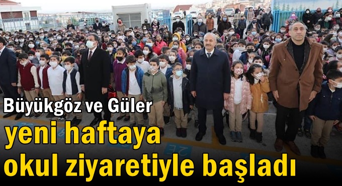 Güler ve Başkan Büyükgöz  Yeni Haftaya Okul Ziyaretiyle Başladı