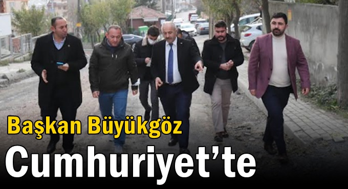 Başkan Büyükgöz  Cumhuriyet’te