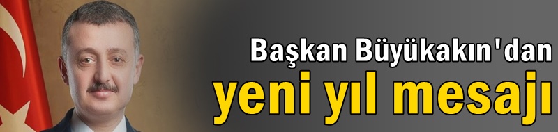 Başkan Büyükakın'dan yeni yıl mesajı