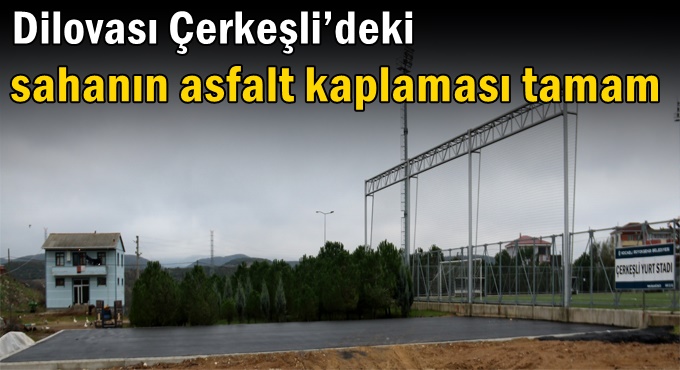 Dilovası Çerkeşli’deki sahanın asfalt kaplaması tamam