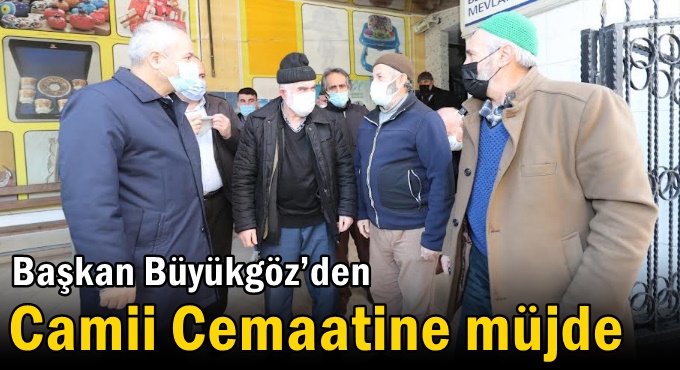 Başkan Büyükgöz’den Camii Cemaatine Müjde