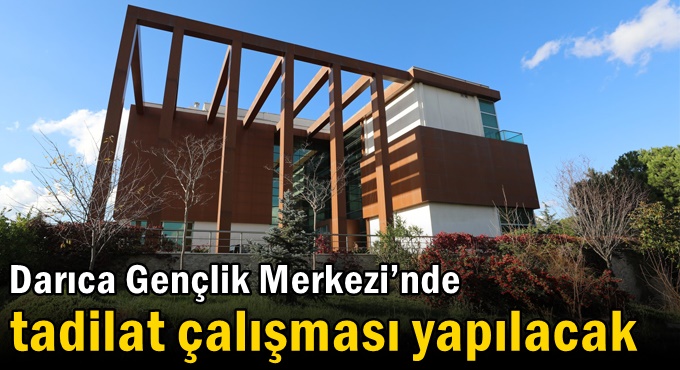 Darıca Gençlik Merkezi’nde tadilat çalışması yapılacak