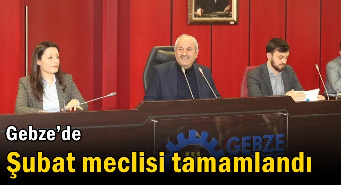 Gebze’de Şubat Meclisi Tamamlandı