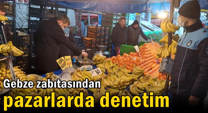 Zabıtadan pazarlarda denetim