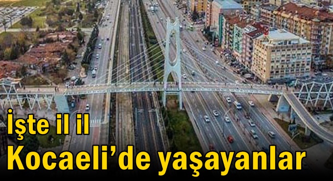 İşte il il Kocaeli’de yaşayanlar