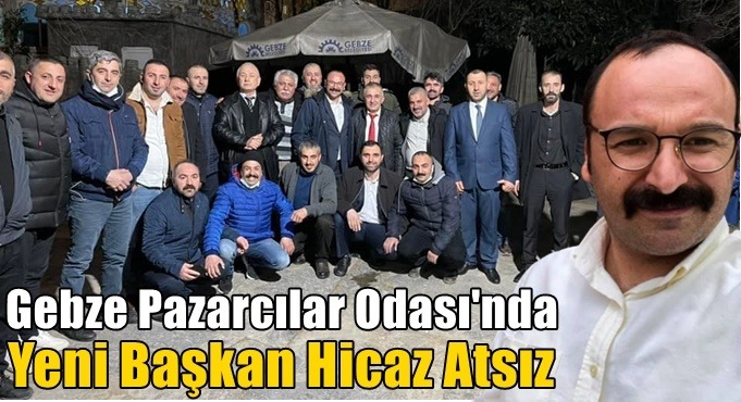 Gebze Pazarcılar Odası'nda Hicaz Atsız yeni başkan