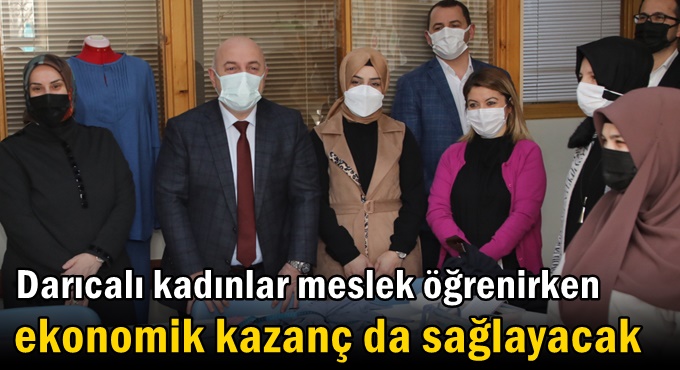 Darıcalı kadınlar meslek öğrenirken ekonomik kazanç da sağlayacak