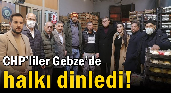 CHP’liler Gebze’de halkı dinledi!