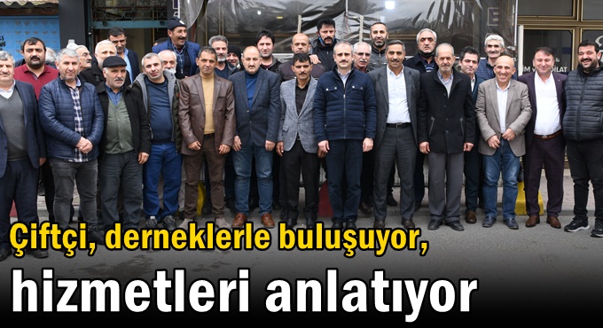 Çiftçi, derneklerle buluşuyor, hizmetleri anlatıyor