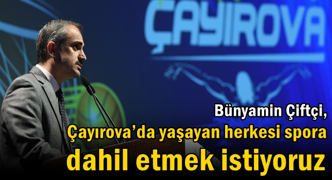 Çiftçi,” Çayırova’da yaşayan herkesi spora dahil etmek istiyoruz”